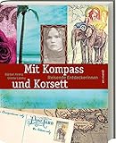  Mit Kompass und Korsett. Reisende Entdeckerinnen