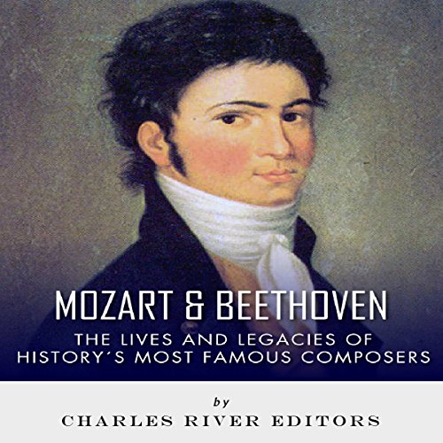 Audiobook: Mozart &amp;amp; Beethoven: The Lives and Legacies of History's Most Famous Composers by Charles River Editors episode artwork