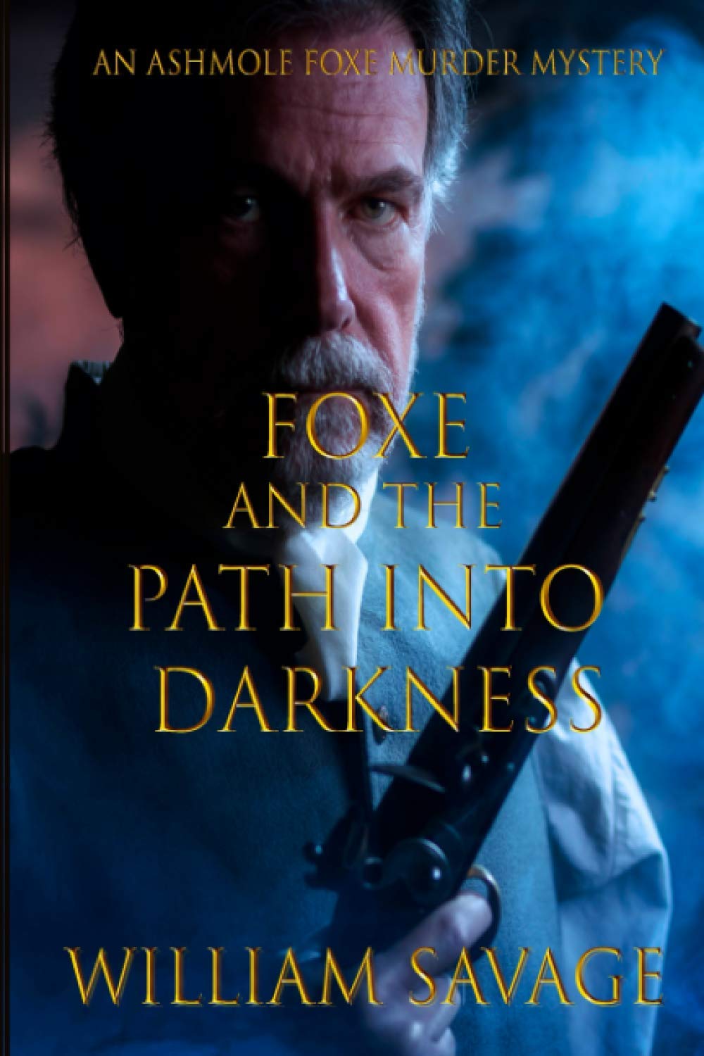 Foxe and the Path into Darkness (An Ashmole Foxe Georgian Mystery)