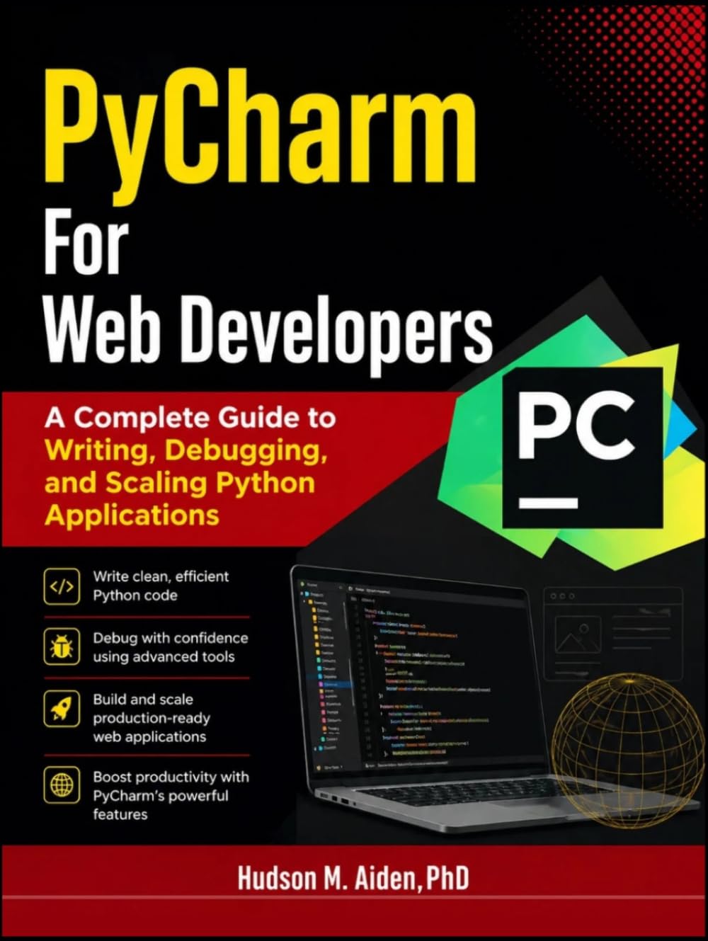 PyCharm For Web Developers: A Complete Guide to Writing, Debugging, and Scaling Python Applications