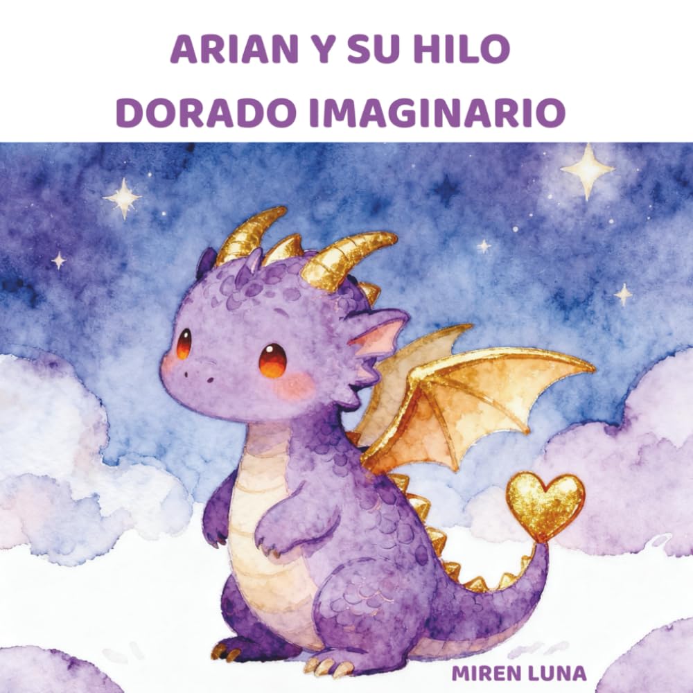 ARIAN Y SU HILO DORADO IMAGINARIO (CUENTOS SANADORES: EL UNIVERSO DE ARIAN)