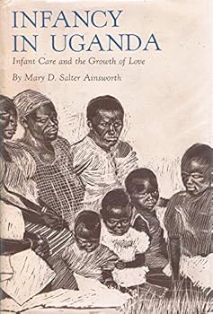 Hardcover Infancy In Uganda, Infant Care and the Growth of Love Book