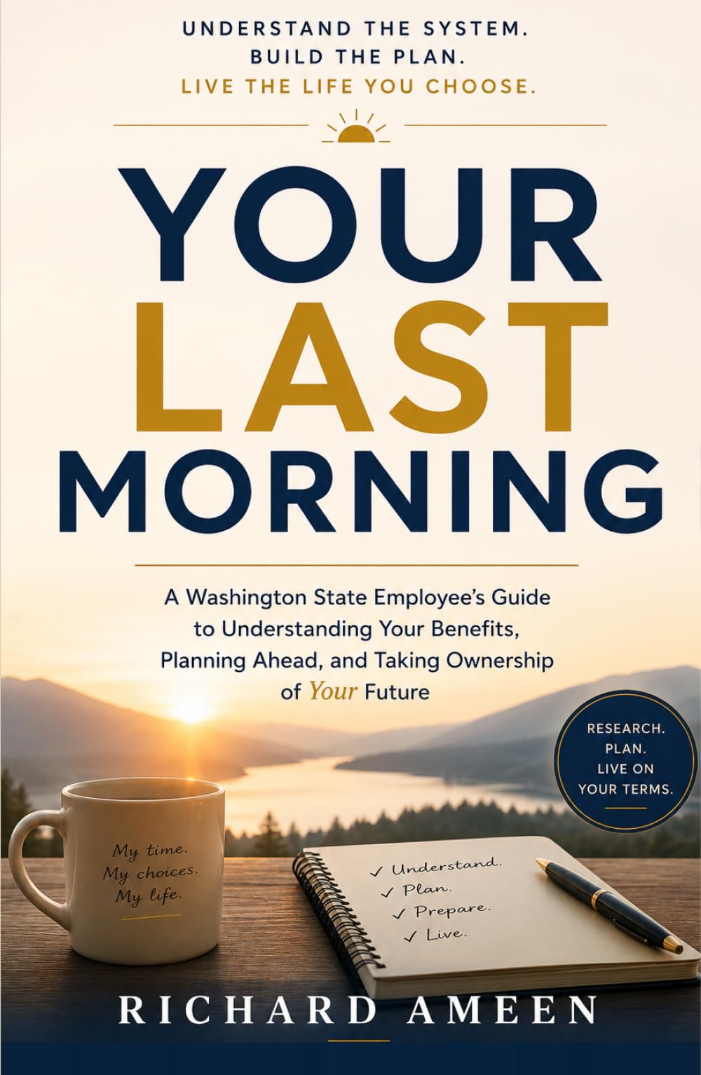 Your Last Morning: A Washington State Employee’s Guide to Understanding Your Benefits, Planning Ahead, and Taking Ownership of Your Future