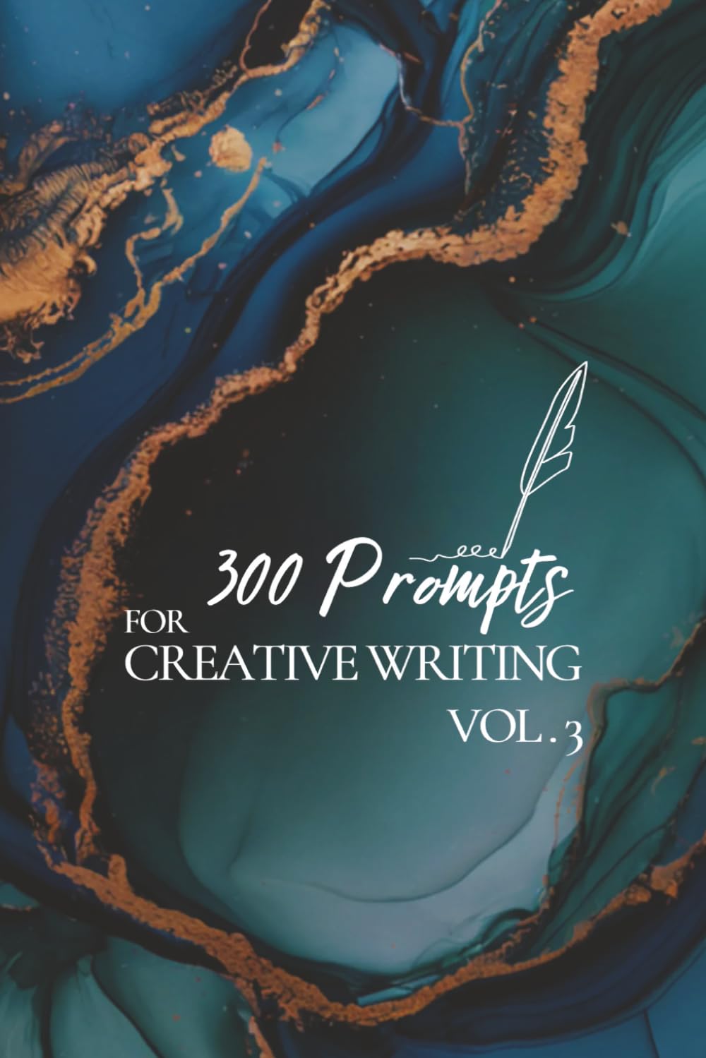 300 Prompts for Creative Writing VOL3: Ignite your imagination daily