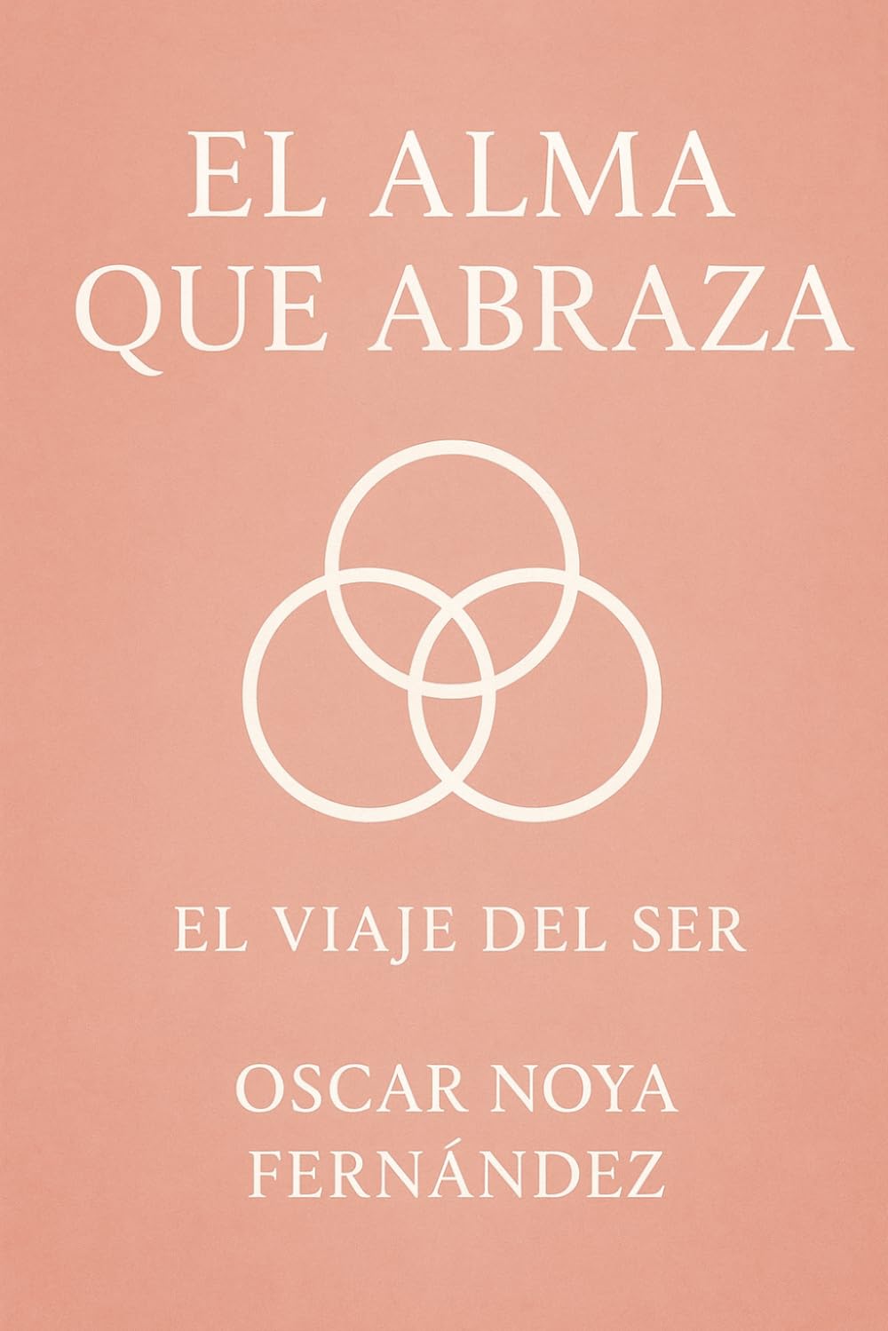 EL ALMA QUE ABRAZA: EL VIAJE DEL SER