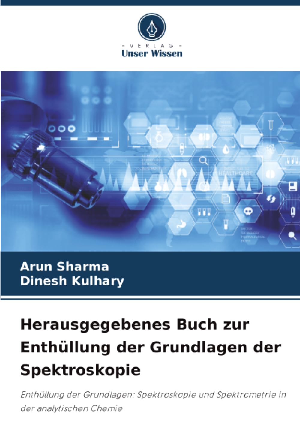 Herausgegebenes Buch zur Enthüllung der Grundlagen der Spektroskopie: Enthüllung der Grundlagen: Spektroskopie und Spektrometrie in der analytischen Chemie