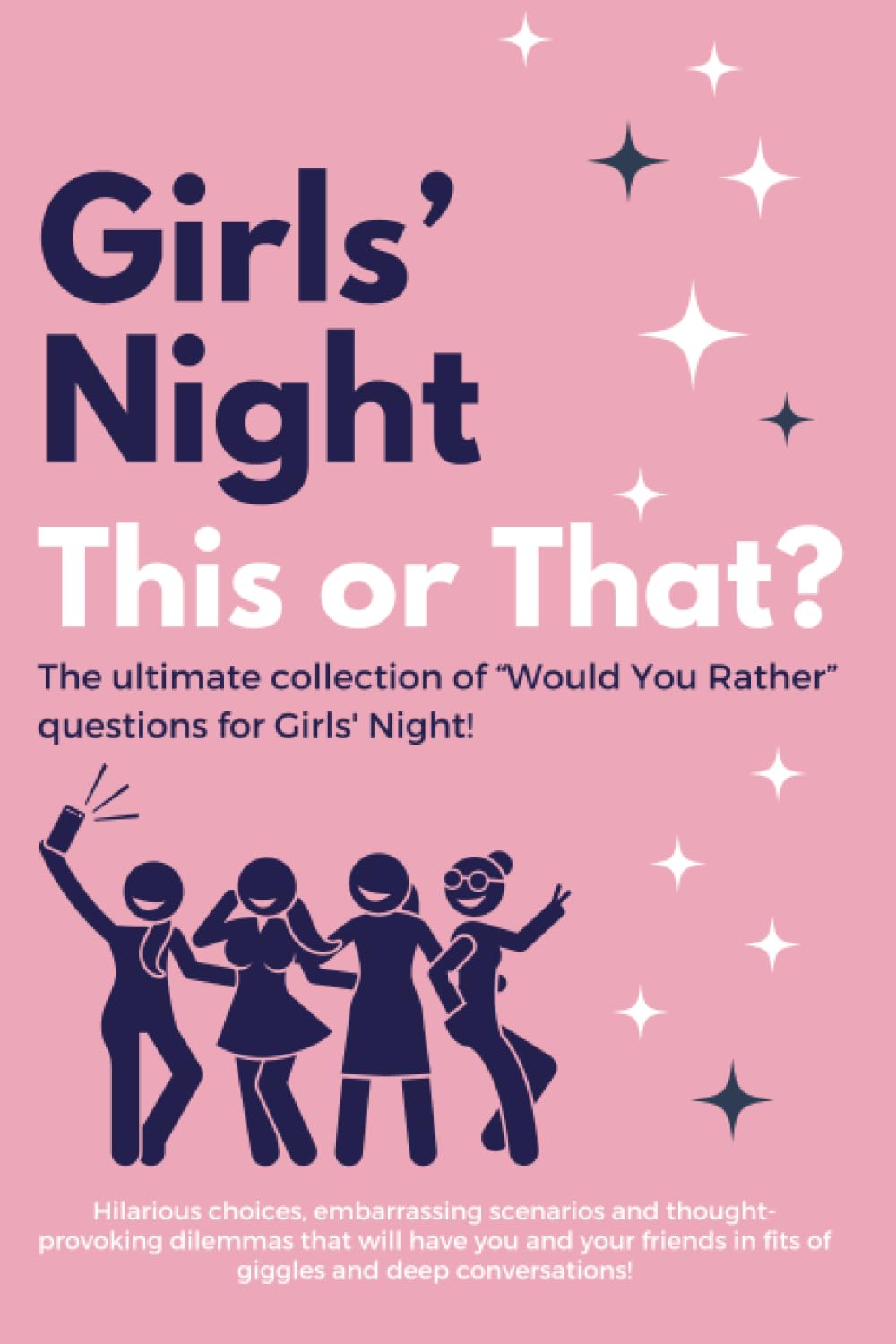 Girls' Night This or That?: 100 Would You Rather Questions for Girls Night, Game Night, Funny and Thought Provoking Questions