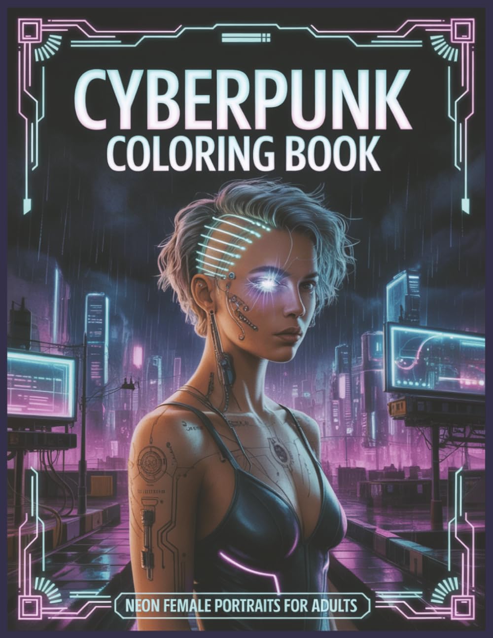 Cyberpunk Coloring Book Neon Female Portraits for Adults: 60 Futuristic Grayscale Images For Stress Relief and Fun Large Print (Grayscale Portraits Coloring Books)