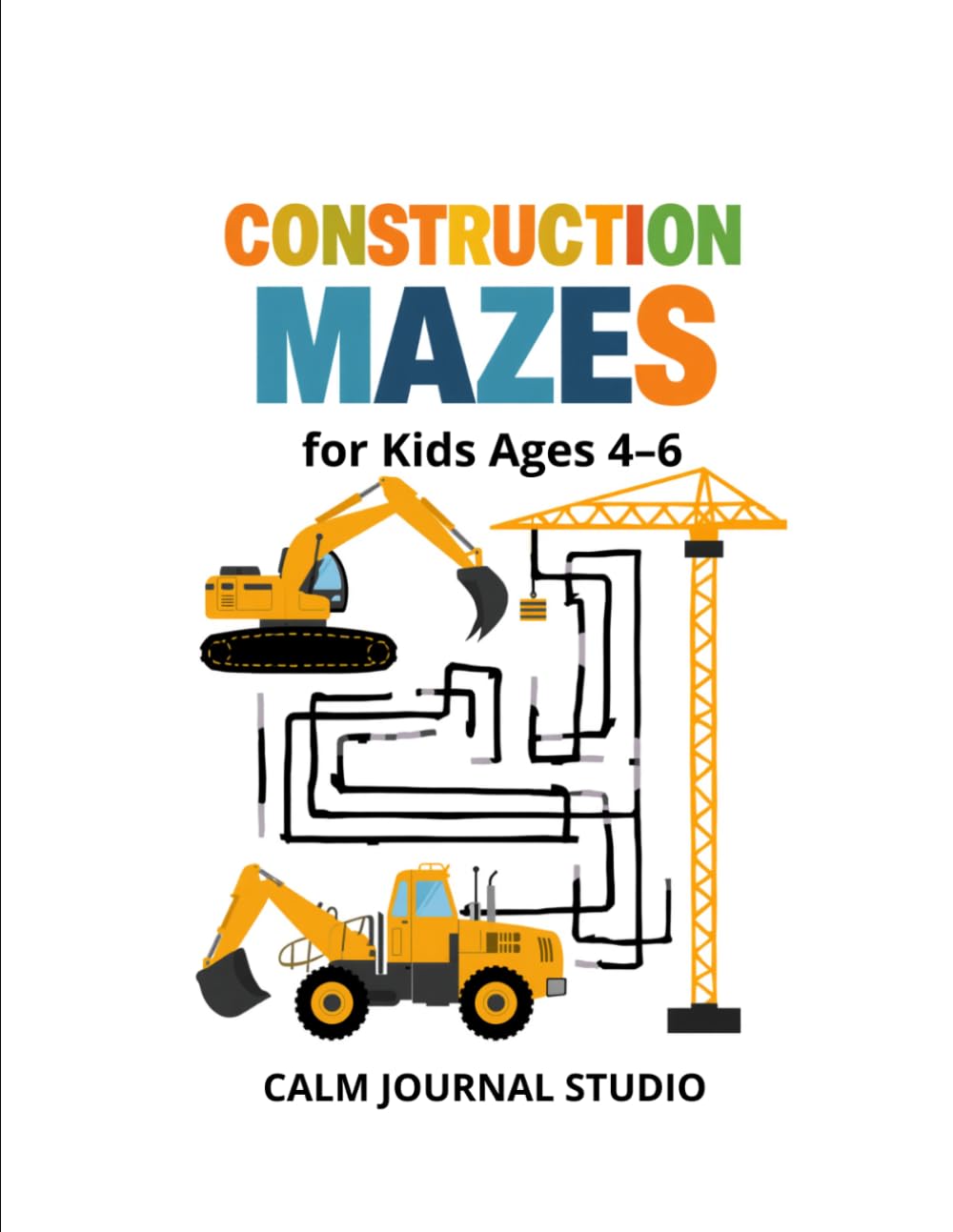 Construction Maze Book for Kids Ages 4–6: Fun and Easy Construction Mazes for Kids