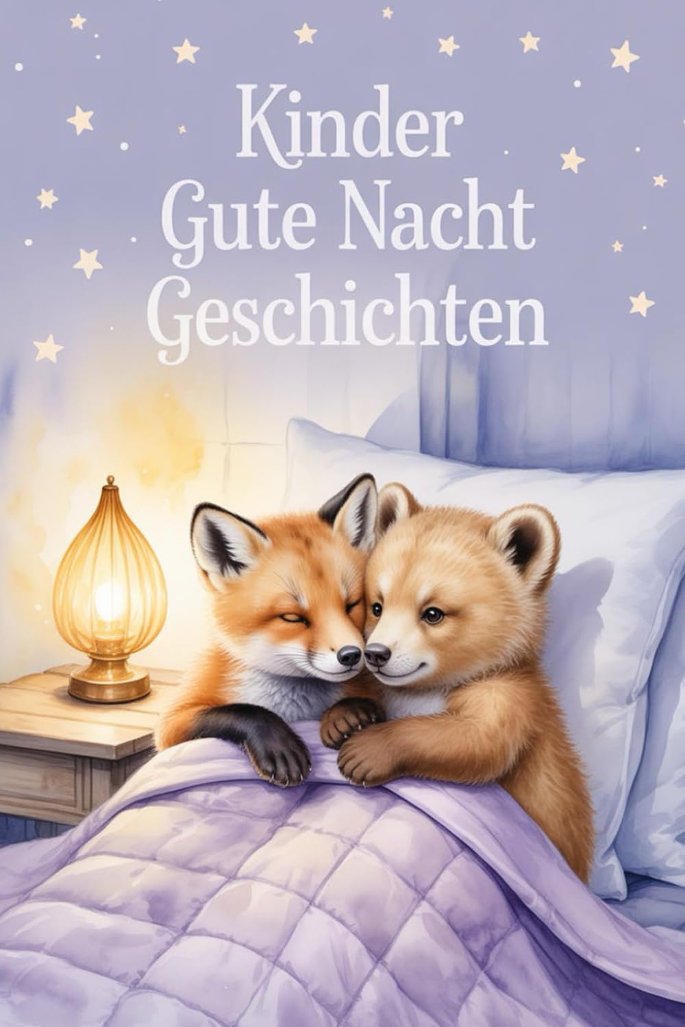 Kinder Gute-Nacht-Geschichten | Emotionale Einschlafgeschichten für Kinder: "Kinder Gute-Nacht-Geschichten" ist eine liebevoll gestaltete Sammlung emotionaler Einschlafgeschichten für Kinder.