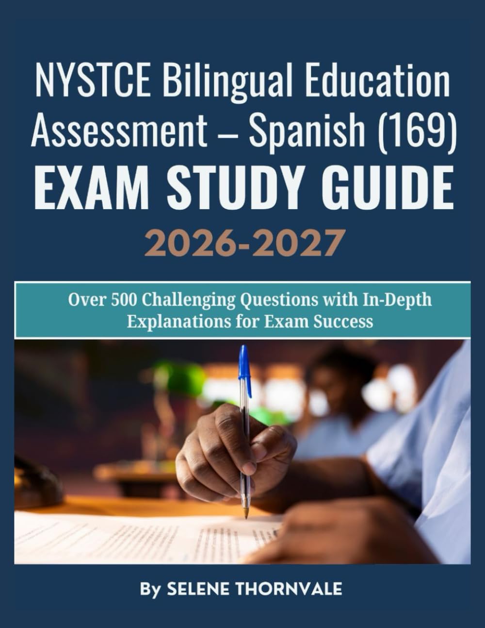 NYSTCE Bilingual Education Assessment – Spanish (169) Exam Study Guide 2026–2027: Over 500 Challenging Questions with In-Depth Explanations for Exam Success