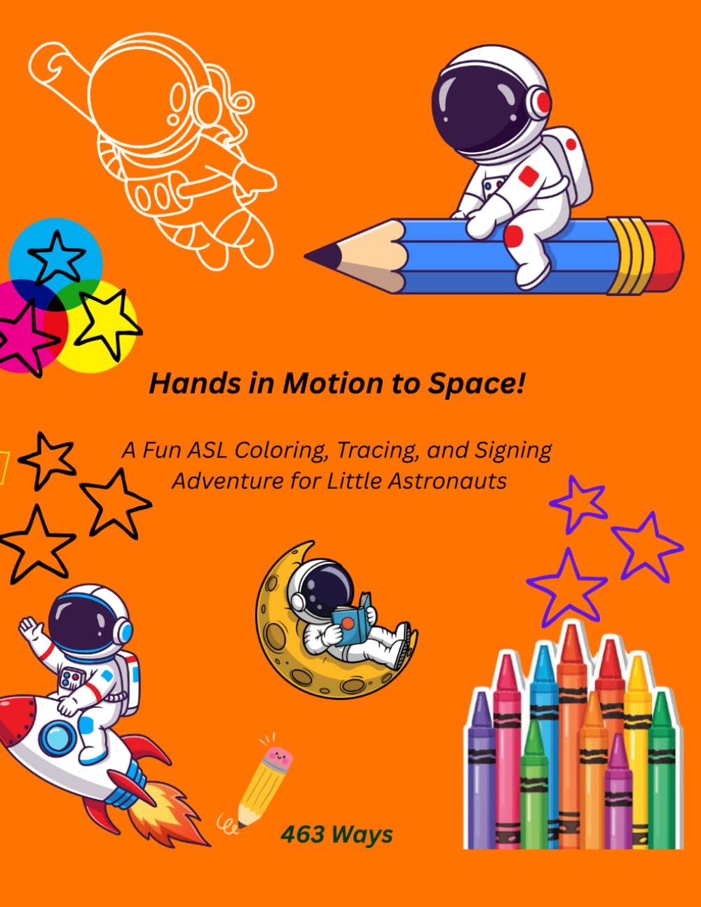 Hands in Motion to Space!: A Fun ASL Coloring, Tracing, and Signing Adventure for Little Astronauts