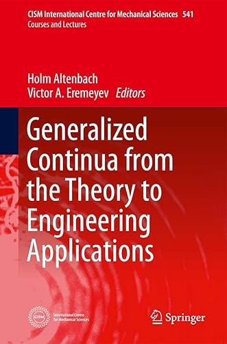 Generalized Continua - from the Theory to Engineering Applications: 541 (CISM International Centre for Mechanical Sciences)