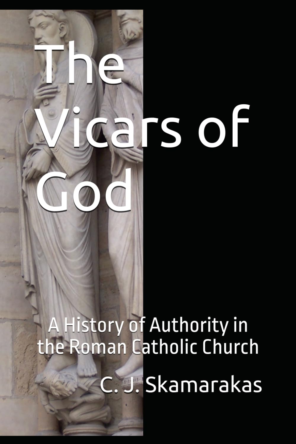 The Vicars of God: A History of Authority in the Roman Catholic Church
