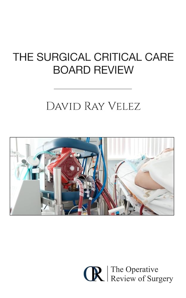 The Surgical Critical Care Board Review: 9798345657065