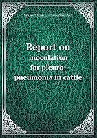 Report on inoculation for pleuro-pneumonia in cattle 5519233217 Book Cover
