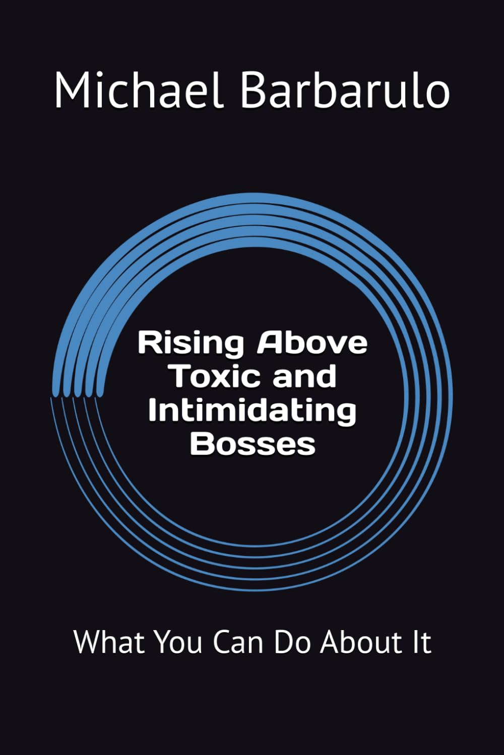 Rising Above Toxic and Intimidating Bosses: What You Can Do About It
