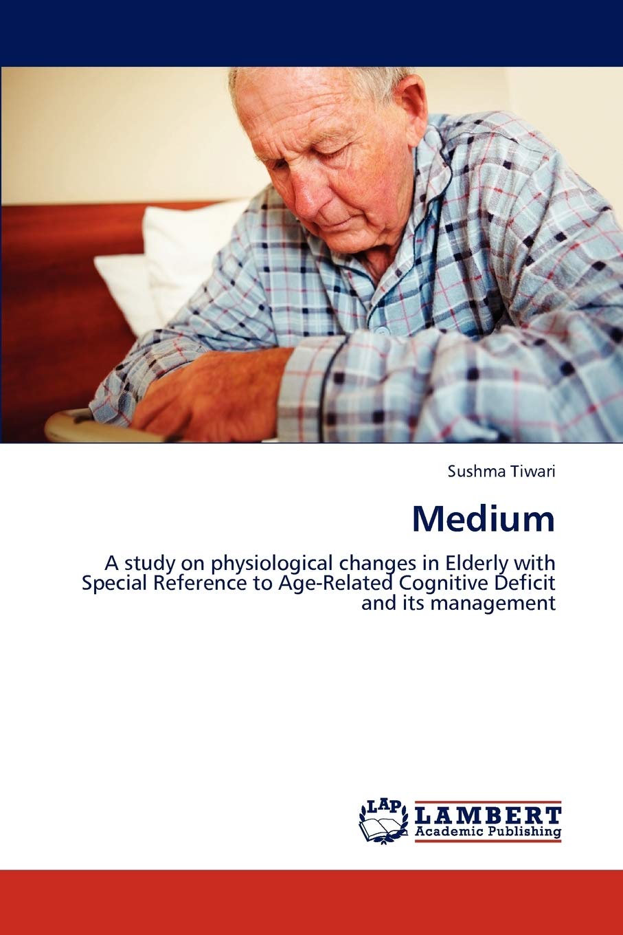 Medium: A study on physiological changes in Elderly with Special Reference to Age-Related Cognitive Deficit and its management