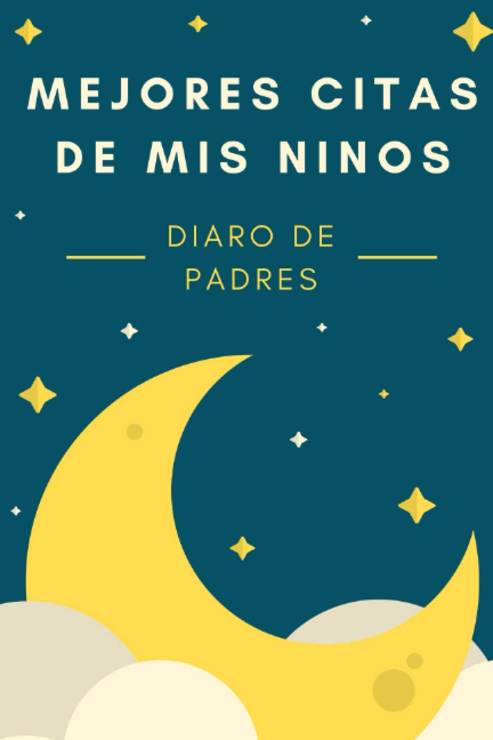 Mejores Citas De Mis Ninos : Diario De Padres: Cuaderno de citas, para anotar tus mejores momentos, 15 x 23 cm, 120 páginas