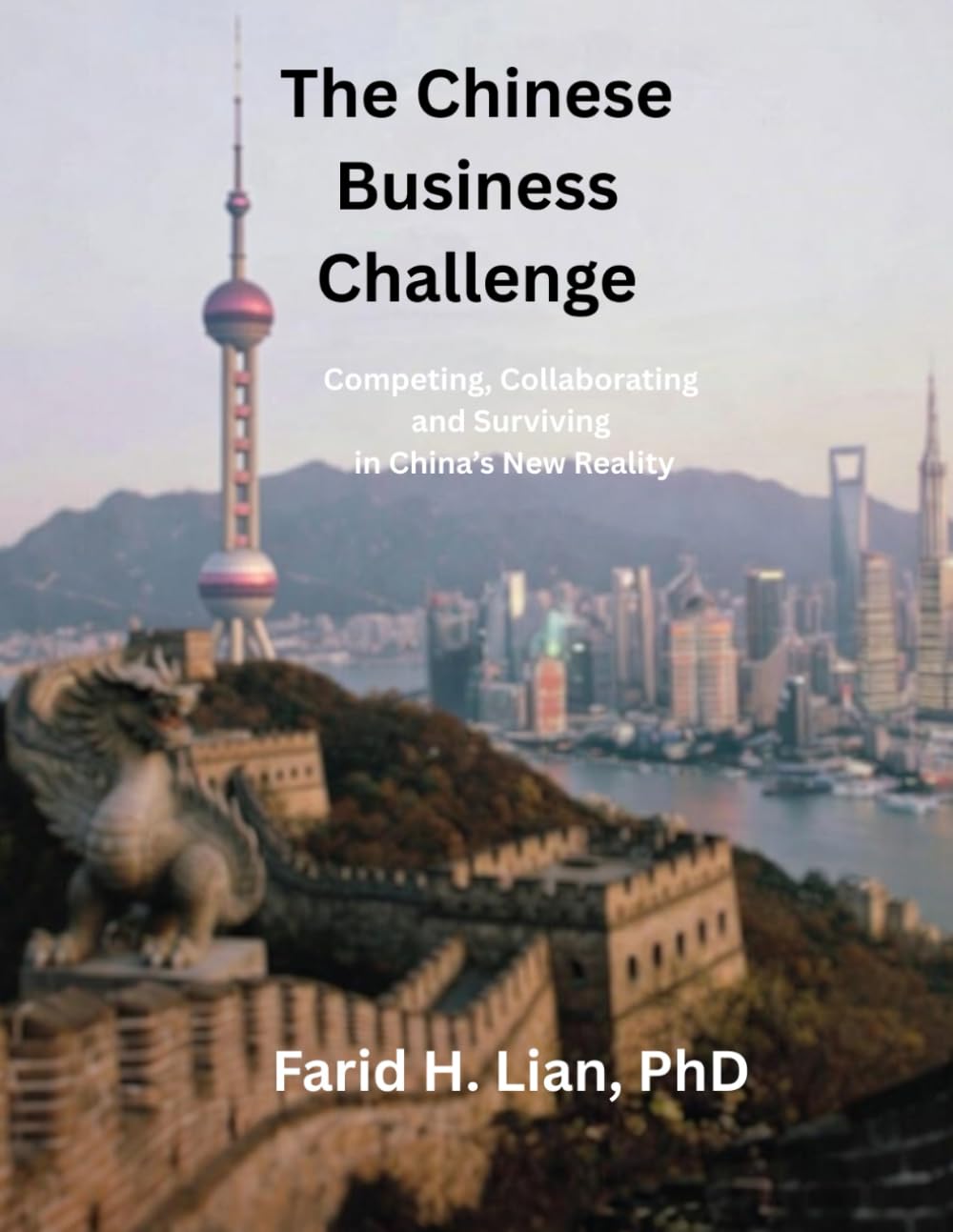 The Chinese Business Challenge: Competing, Collaborating and Surviving in China New Reality