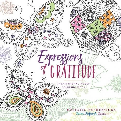 Adult Coloring Book: Expressions of Gratitude: Inspirational Adult Coloring Book (Majestic Expressions): 22.86cm x 22.86cm, 128 Pages, 55 Beautiful ... Coloring Paper, Encourageing Scriptures