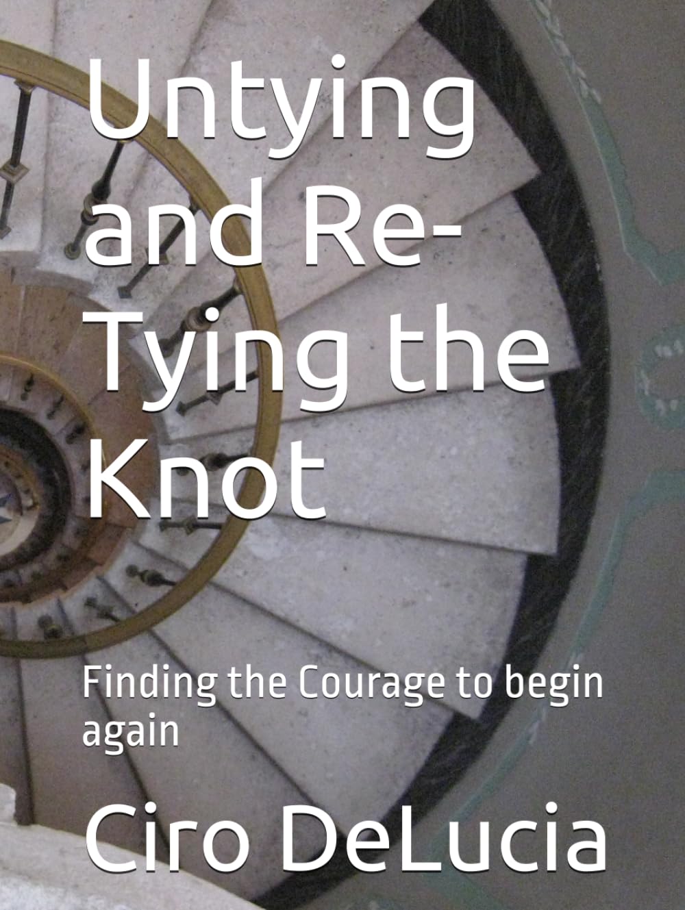 Untying and Re-Tying the Knot: Finding the Courage to begin again