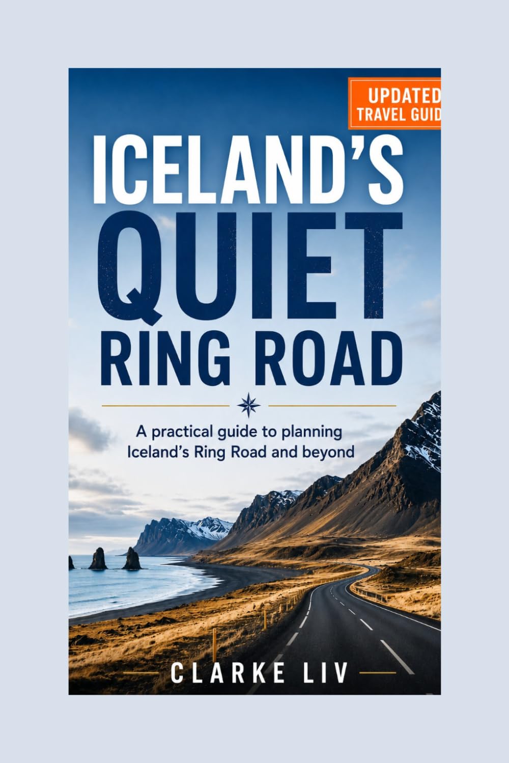 Iceland's Quiet Ring Road: A Practical Guide to Planning Iceland's Ring Road and Beyond