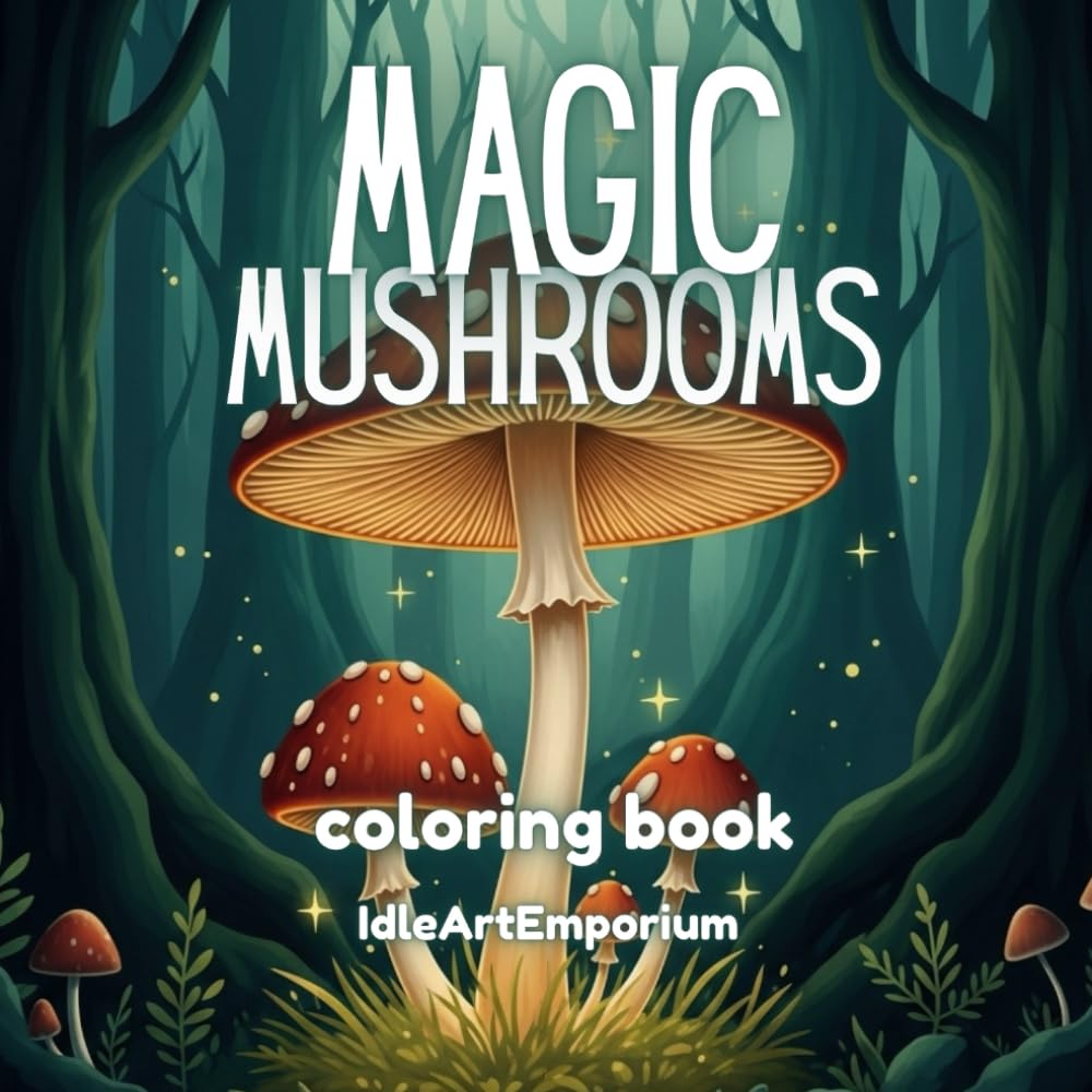 Magic Mushrooms Coloring Book: Enchanted Woodland Mushroom Coloring Pages for Ages 10+