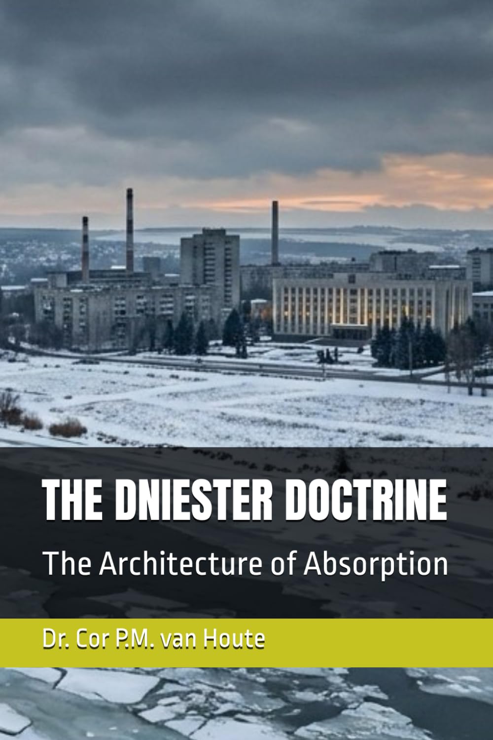 THE DNIESTER DOCTRINE: The Architecture of Absorption: 18 (Frost Operational Guides: The Van Houte Method)