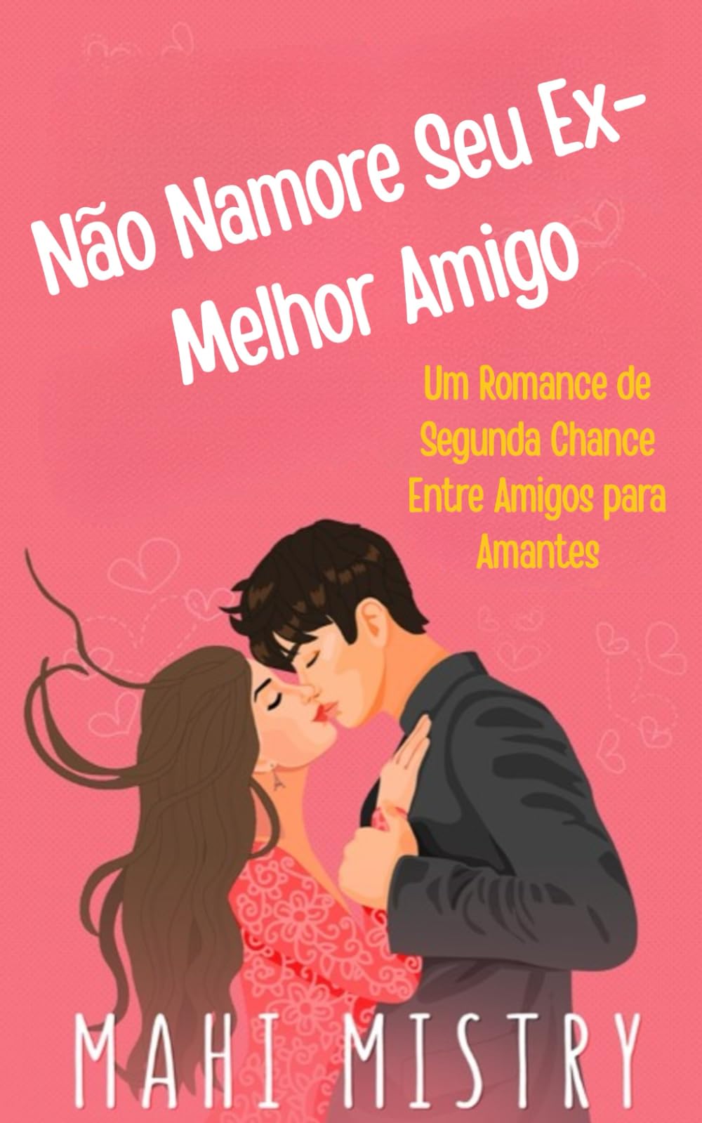 Não Namore Seu Ex-Melhor Amigo: Um Romance de Segunda Chance Entre Amigos para Amantes (O Dueto em Desdobramento)