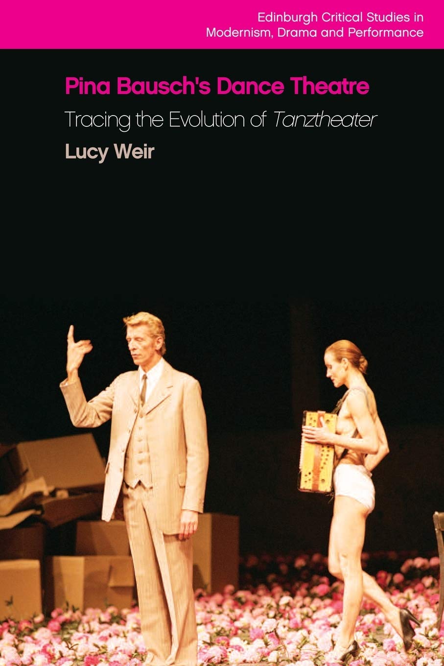 Pina Bausch's Dance Theatre: Tracing the Evolution of... - Lucy Weir