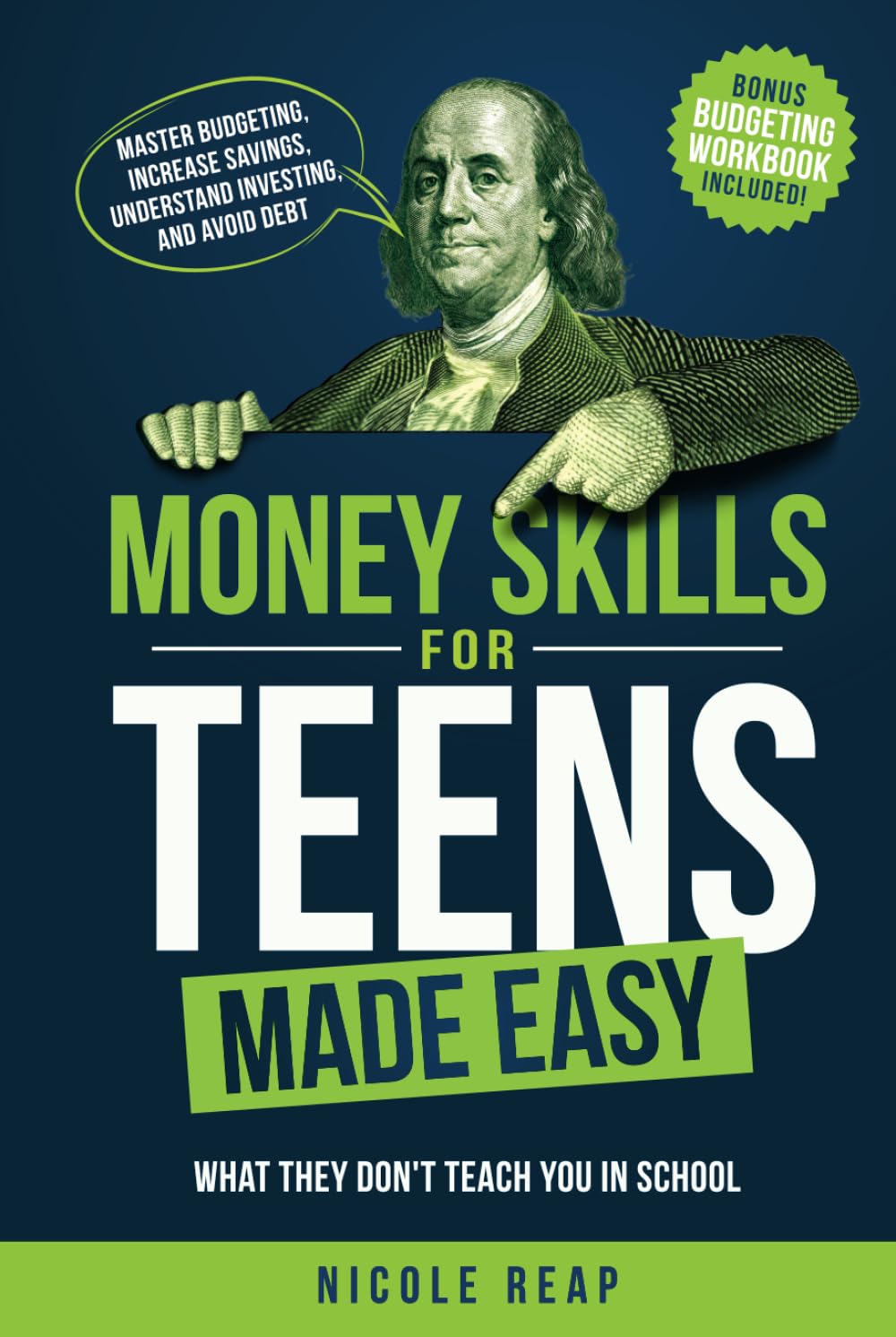 Money Skills For Teens Made Easy: What They Don't Teach You In School - Master Budgeting, Increase Savings, Understand Investing, And Avoid Debt