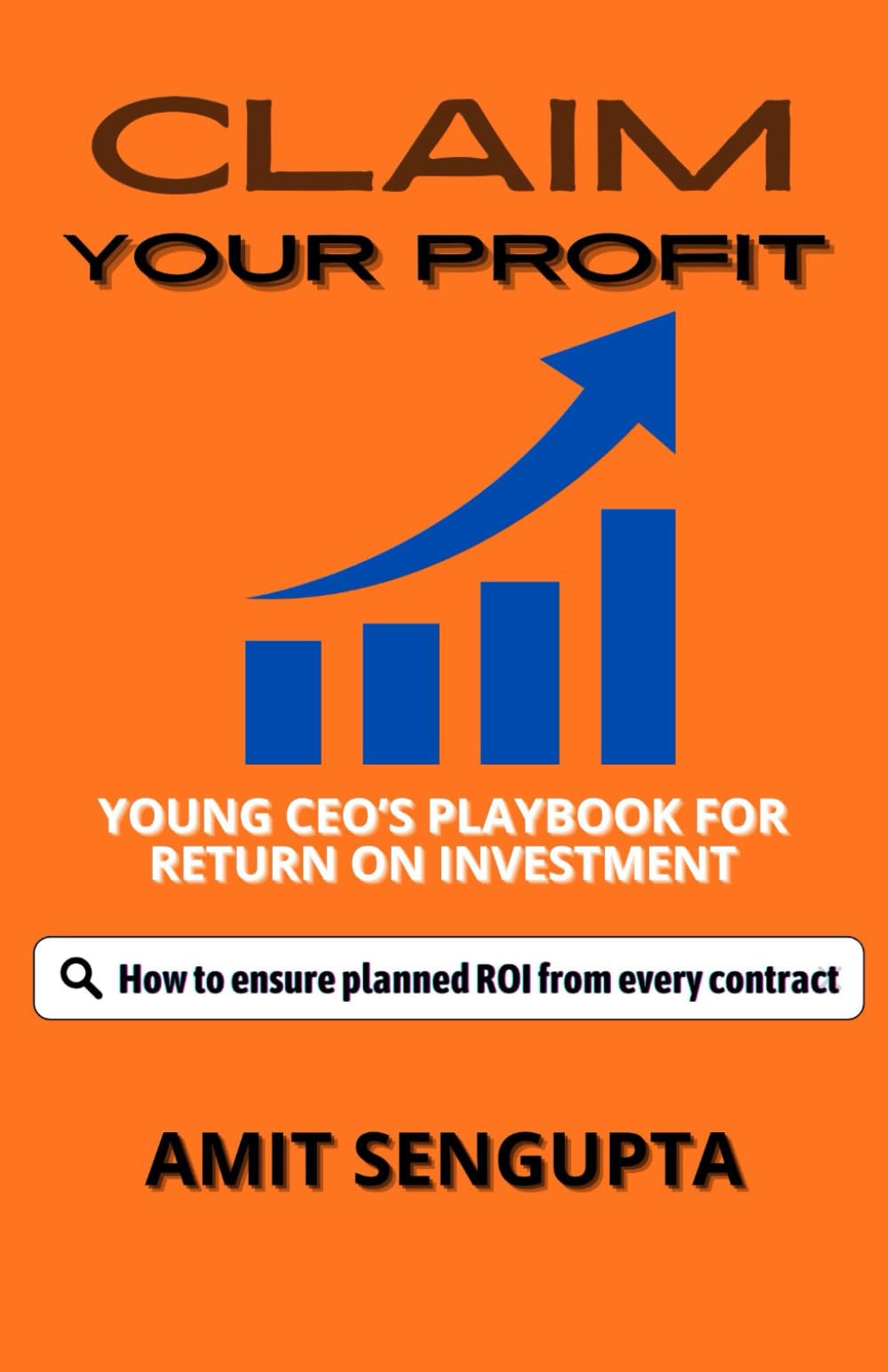 Claim Your Profit: Young CEO's playbook for Return on Investment