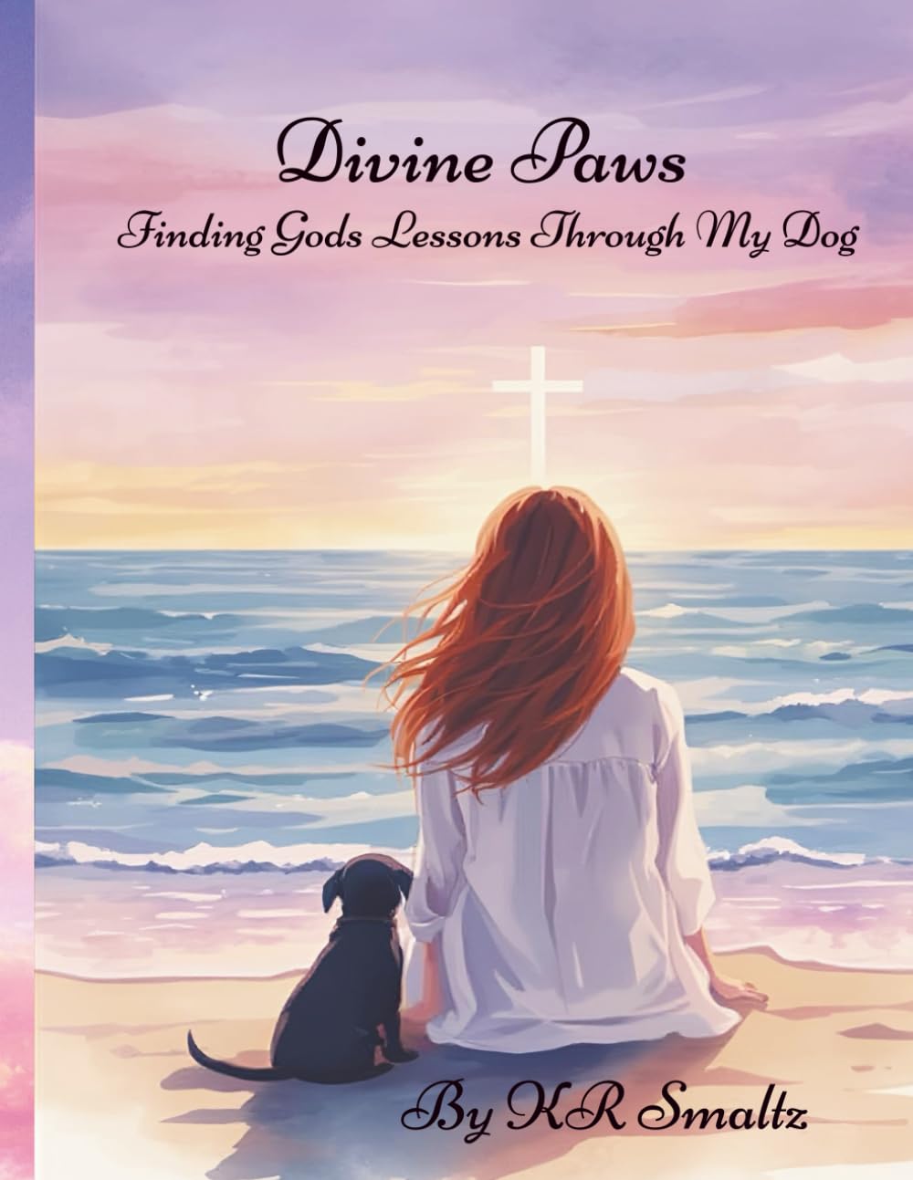 Divine Paws: Finding Gods Lessons Through My Dog