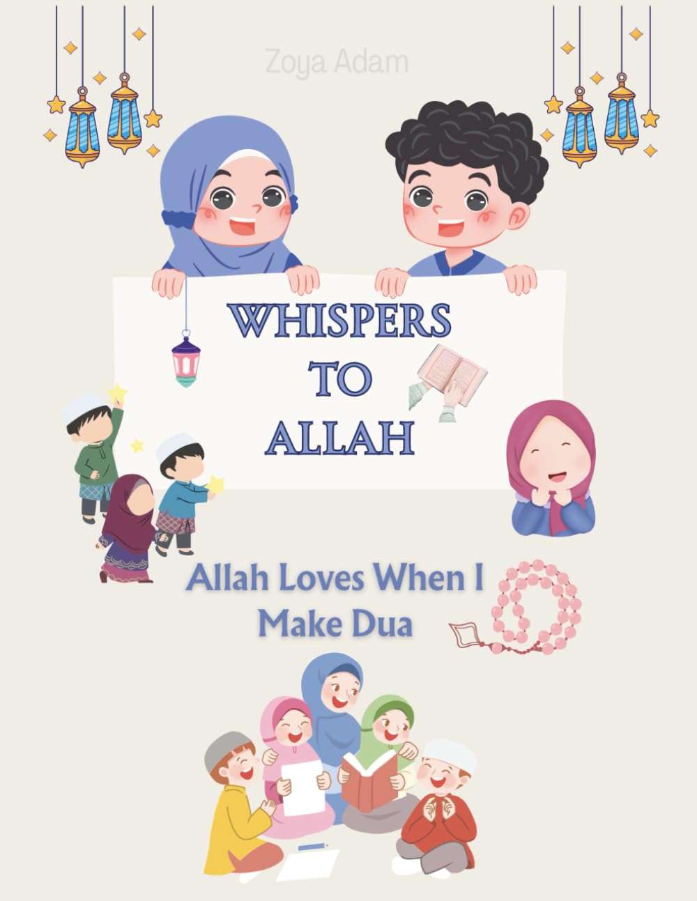 Whispers to Allah: Allah Loves When I Make Dua: 15 Short Duas from the Heart