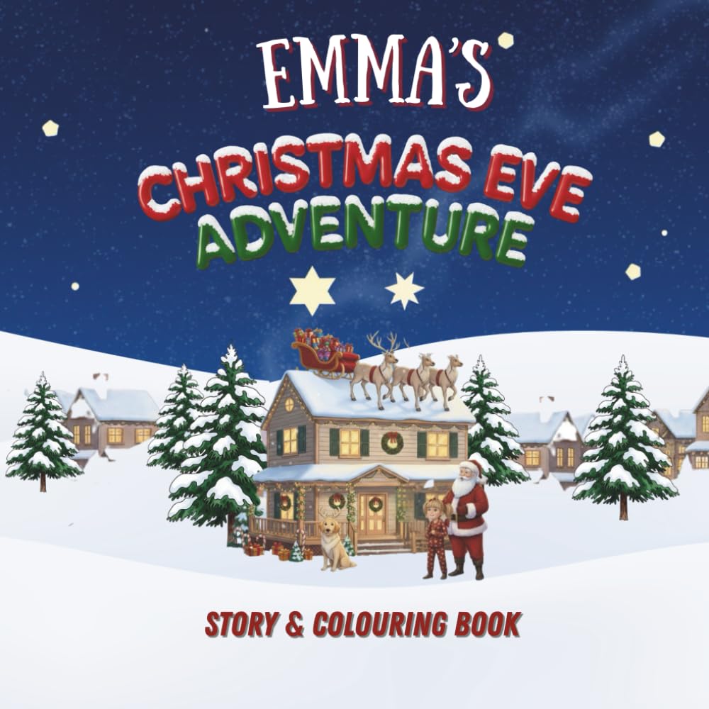 Emma's Christmas Eve Adventure!: YOUR CHILD, THE CHRISTMAS HERO! A Personalized Story & Colouring Book featuring your child.