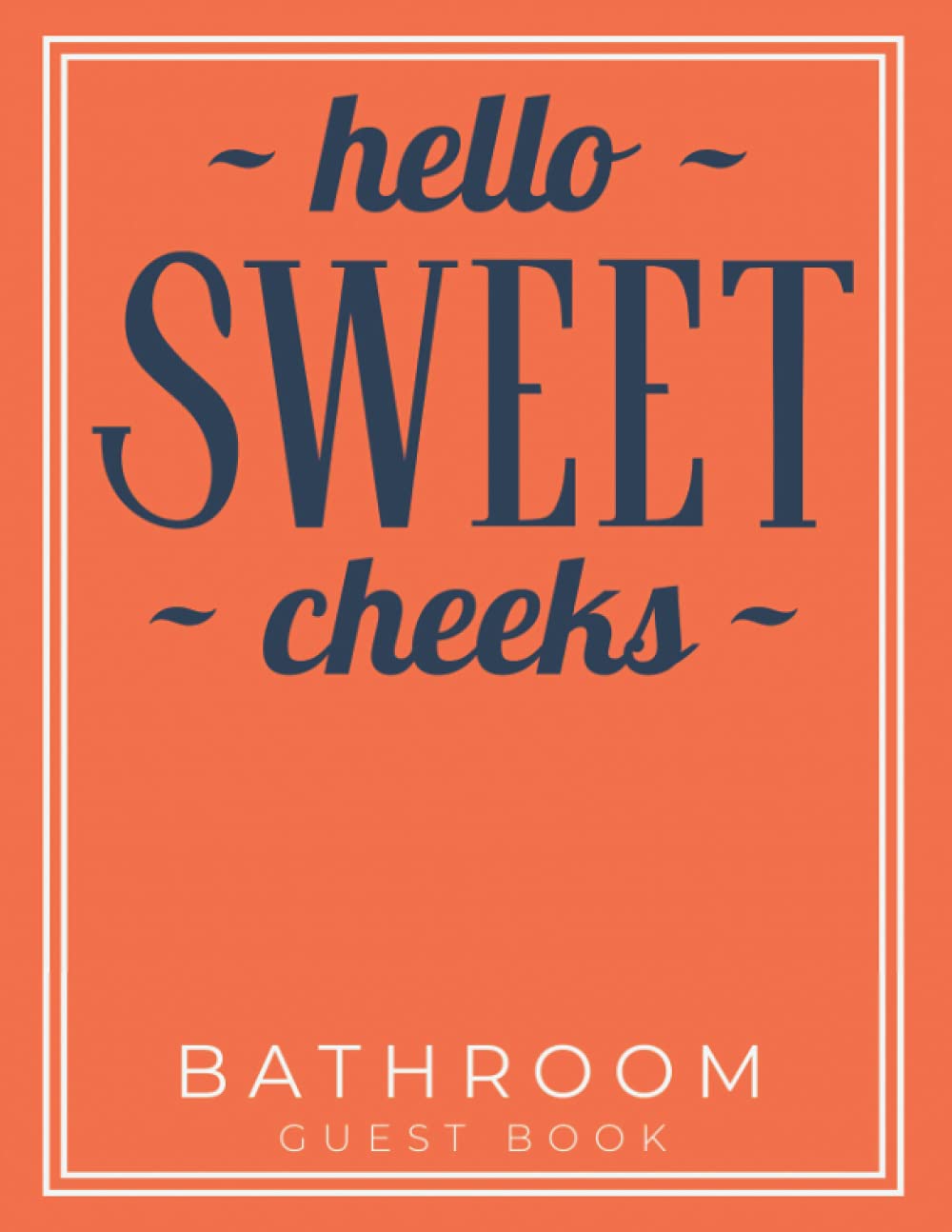 Bathroom Guest Book Hello Sweet Cheeks: Large Personalized Funny Guest Book For Home Visitors To Sign In With Hilarious Prompts