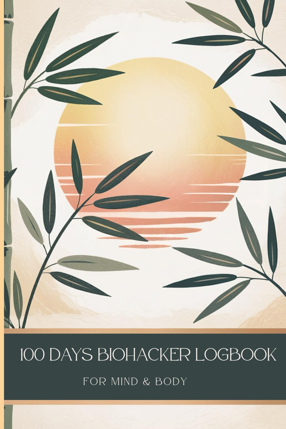 100‑Day Biohacking Logbook for Mind & Body.: Holistic transformation with Micro Habits, Daily Protocols, and Science-Backed Supplementation.