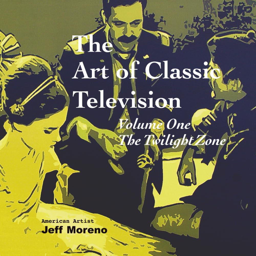 The Art of Classic Television Volume One The Twilight Zone: The Twilight Zone