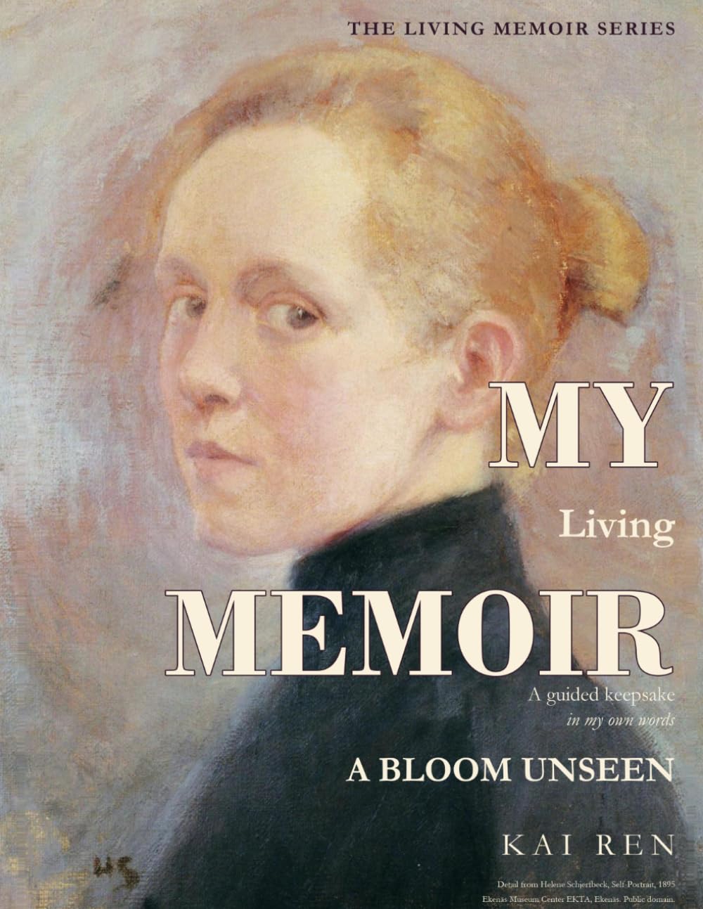 My Living Memoir — A Bloom Unseen: A Guided Memory Book of Poems, Paintings, and Thoughtful Questions to Help You Preserve Your Life Story in Your Own Handwriting (The Living Memoir Series)