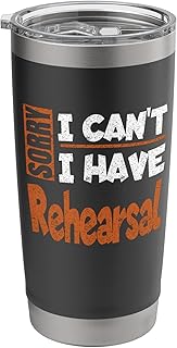 Sorry I Can'T I Have Rehearsal, Musical Theater Actors Stainless Steel Insulated Tumbler