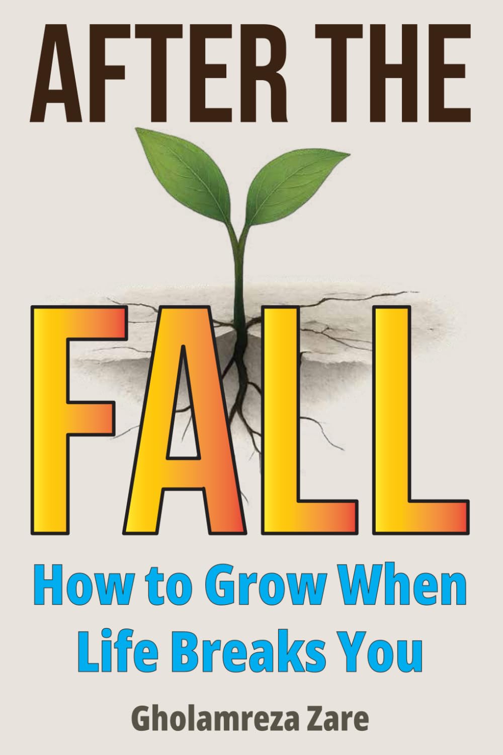 After the Fall: How to Grow When Life Breaks You (Emotional Freedom & Self-Mastery Series)