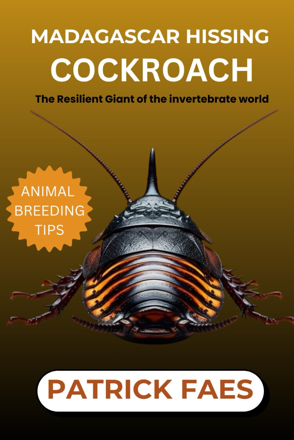 MADAGASCAR HISSING COCKROACH: The Resilient Giant of the Invertebrate World