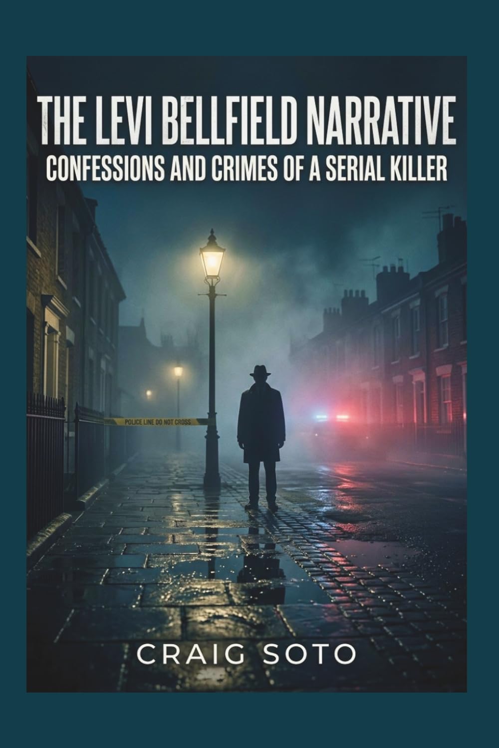 The Levi Bellfield Narrative: Confessions and Crimes of a Serial Killer