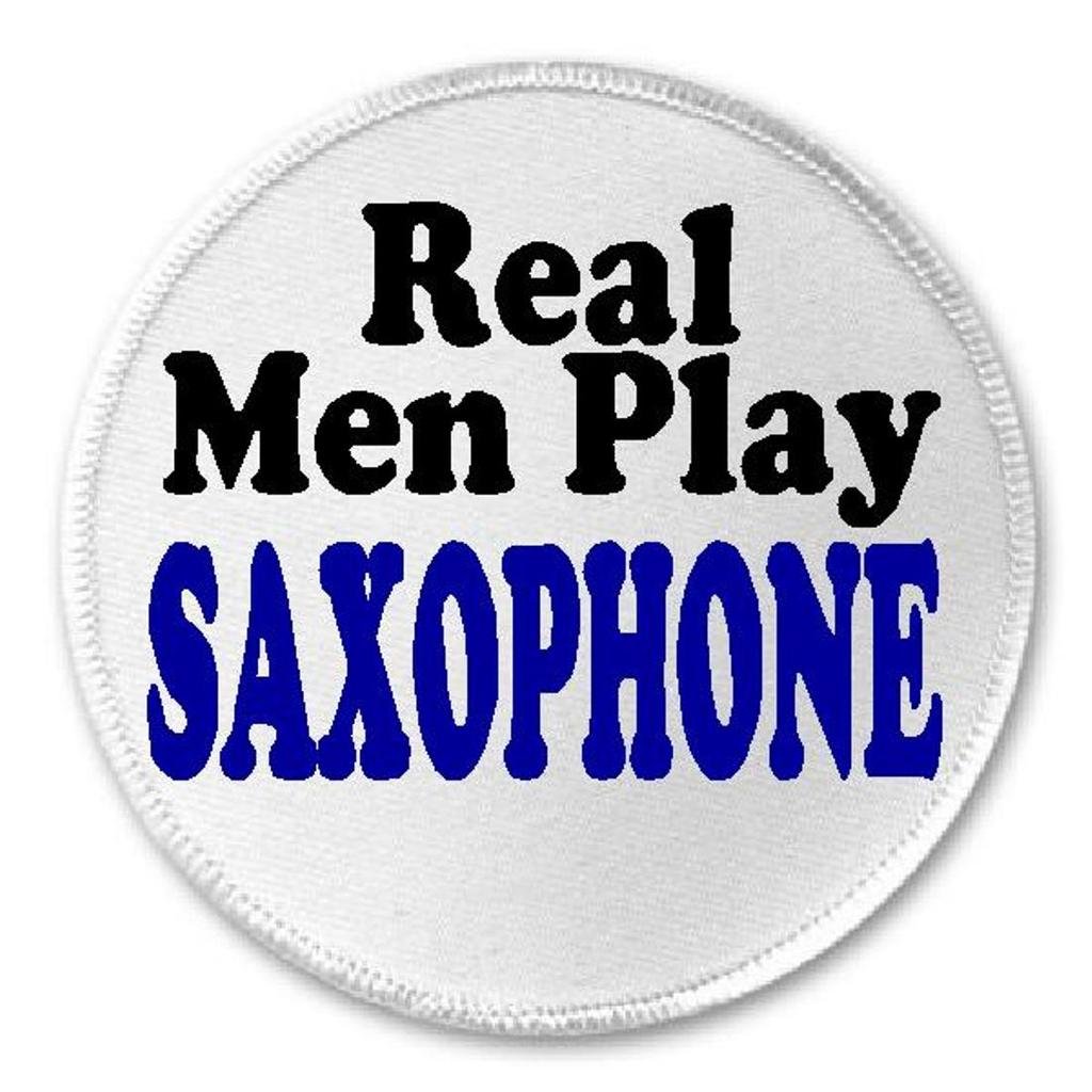 Real Men Play Saxophone - 3