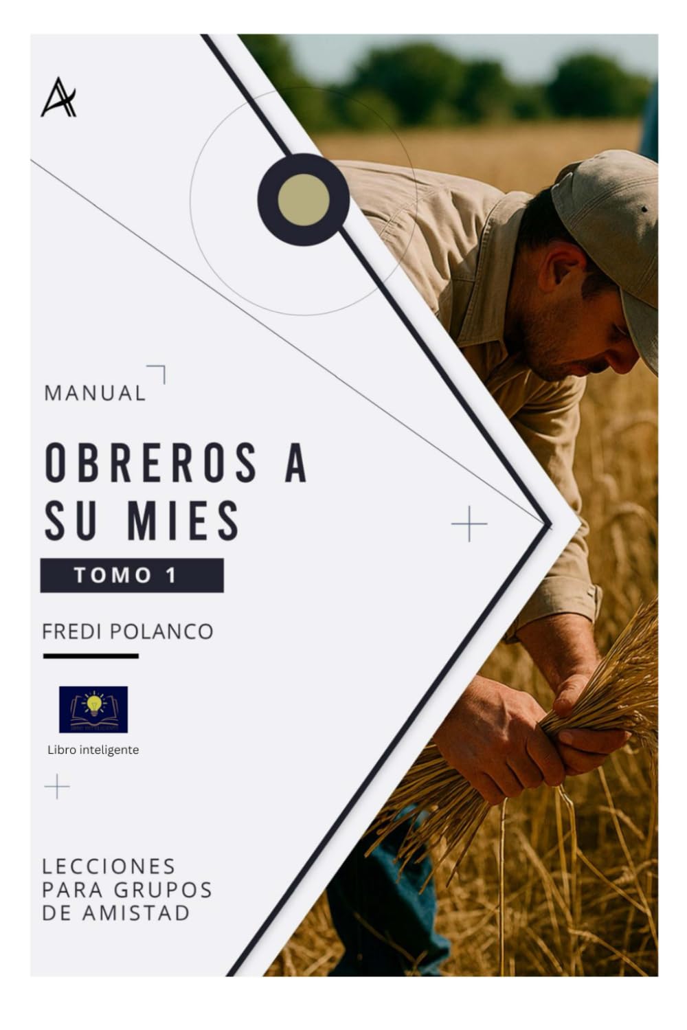 OBREROS A SU MIES: LECCIONES PARA GRUPOS DE AMISTAD
