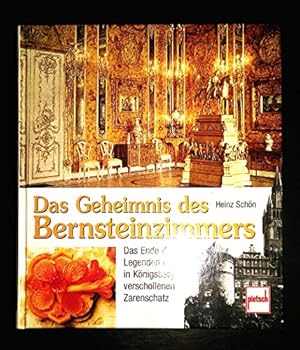 Das Geheimnis des Bernsteinzimmers. Das Ende der Legende um den in Königsberg verschollenen Zarenschatz