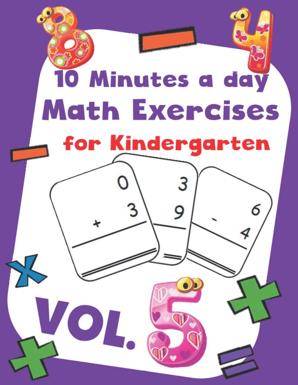 10 Minutes a day Math Excercise for Kindergarten V: 30 Days of Math Timed Tests with Addition and Subt