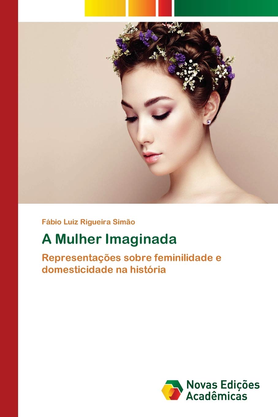 A Mulher Imaginada: Representações sobre feminilidade e domesticidade na história