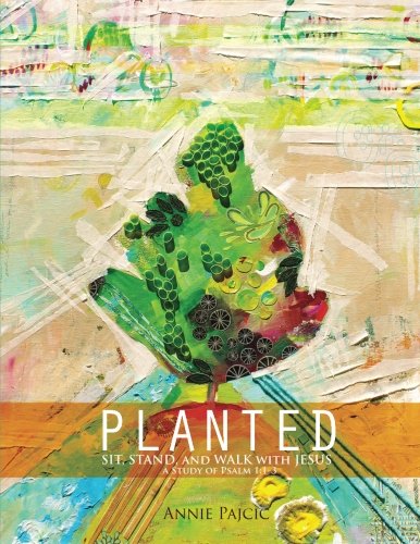 Planted: Sit, Stand, and Walk with Jesus (Bible Study)